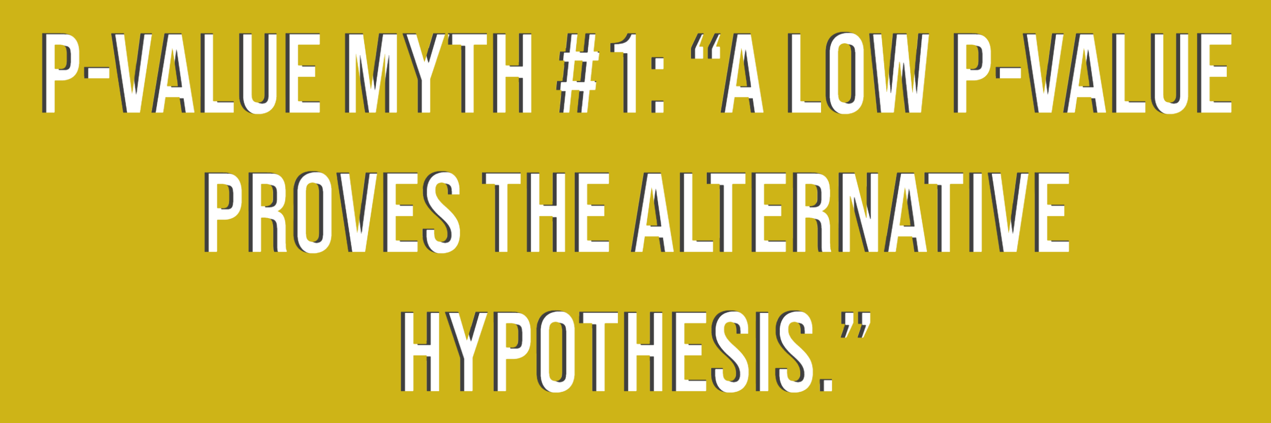 P value myth a low p value proves the alternative hypothesis
